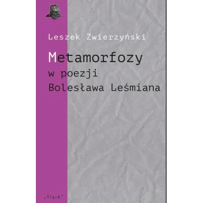 Metamorfozy w poezji Boles�awa Le�miana - Leszek  Zwierzy�ski