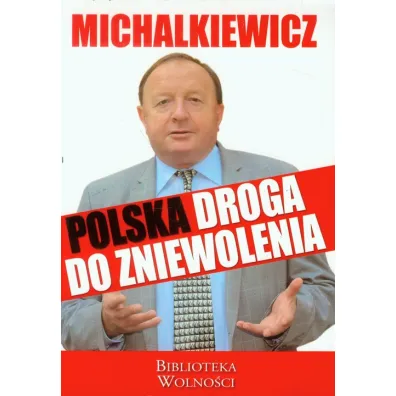 Michalkiewicz Polska droga do zniewolenia - Stanis�aw Michalkiewicz