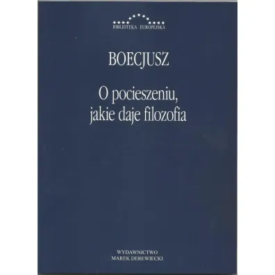 O pocieszeniu jakie daje filozofia - Boecjusz Anicjusz Manliusz Sewerynus
