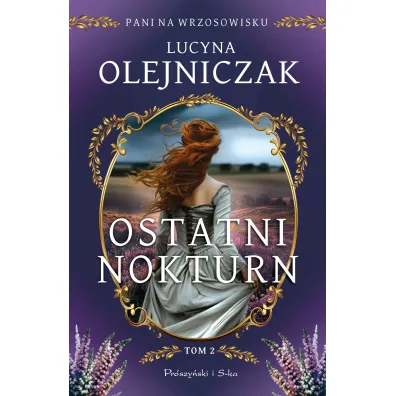 Ostatni nokturn. Pani na wrzosowisku. Tom 2. Du�e Litery - Lucyna Olejniczak