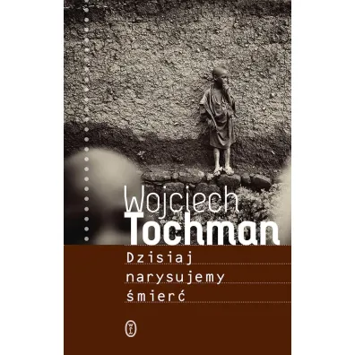 Dzisiaj narysujemy �mier� - Wojciech Tochman