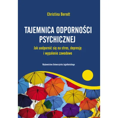 Tajemnica odporno�ci psychicznej. Jak uodporni� si� na stres, depresj� i wypalenie zawodowe - Christina Berndt
