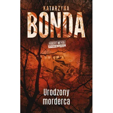 Urodzony morderca. Hubert Meyer. Tom 9 - Katarzyna Bonda
