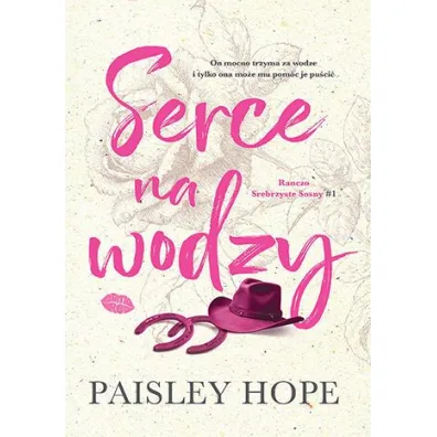 Serce na wodzy. Ranczo Srebrzyste Sosny. Tom 1 - Paisley Hope