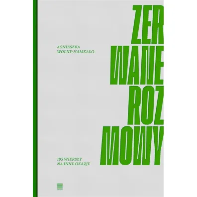 Zerwane rozmowy. 105 wierszy na inne okazje - Agnieszka Wolny-Hamka�o