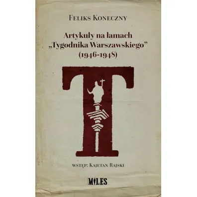 Artyku�y na �amach "Tygodnika Warszawskiego" (1946-1948) - Feliks Koneczny