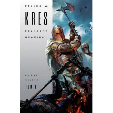 P�nocna granica. Ksi�ga Ca�o�ci. Tom 1 - Feliks W. Kres