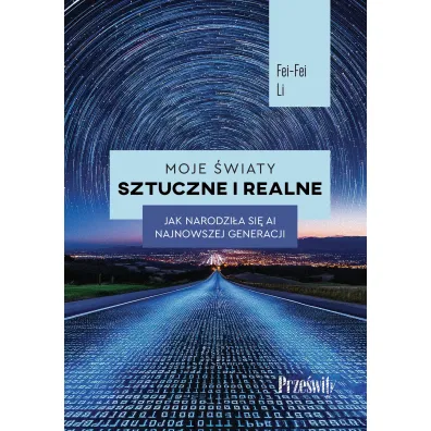 Moje �wiaty sztuczne i realne. Jak narodzi�a si� AI najnowszej generacji