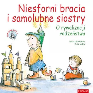 Niesforni bracia i samolubne siostry o rywalizacji rodze�stwa. Pomocne elfy - R. W. Alley