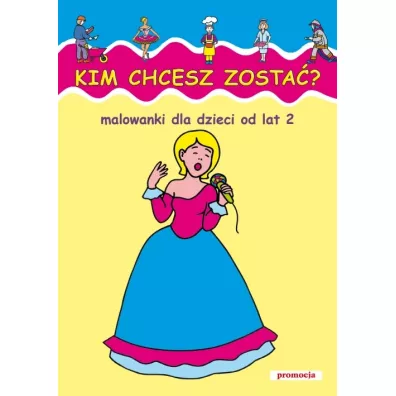 Malowanki - Kim chcesz zosta� - Mal wydzierane