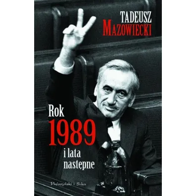 Rok 1989 i lata nast�pne - Tadeusz Mazowiecki