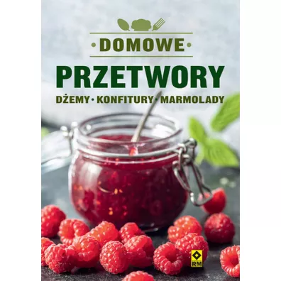 Domowe przetwory. D�emy, konfitury, marmolady - Justyna Mrowiec