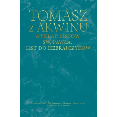 Wyk�ad list�w �w. Paw�a: List do Hebrajczyk�w - Tomasz z Akwinu