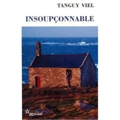 Insoupconnable - Tanguy Viel