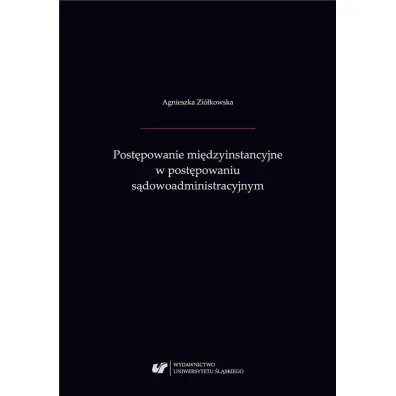 Post�powanie mi�dzyinstancyjne w post�powaniu administracyjnym - Agnieszka Zi�kowska