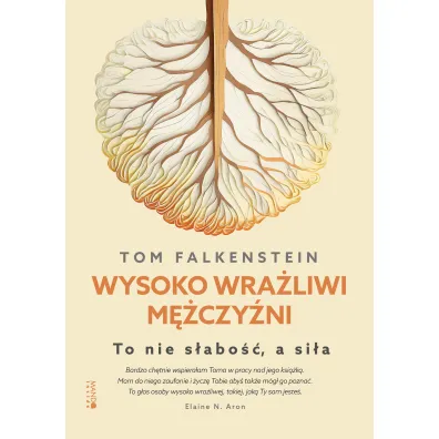 Wysoko wra�liwi m�czy�ni. To nie s�abo��, a si�a - Tom  Falkenstein