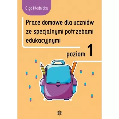 Prace domowe dla uczni�w ze specjalnymi potrzebami edukacyjnymi. Poziom 1 - Olga K�odnicka