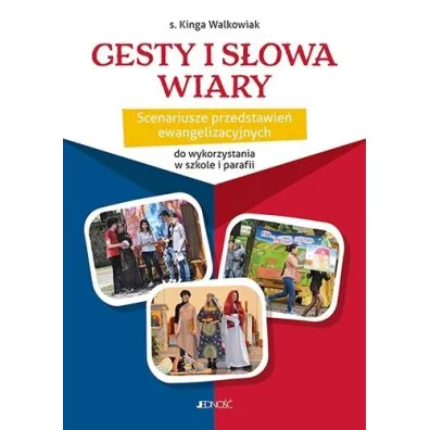 Gesty i s�owa wiary. Scenariusze przedstawie�.. - Kinga Walkowiak