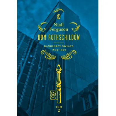 Dom Rothschild�w. Bankierzy �wiata 1849-1999. Tom 2 - Niall Ferguson