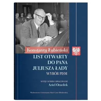 Konstanty �ubie�ski: List otwarty do Pana Juliusza �ady. Wyb�r pism - Ariel  Orze�ek