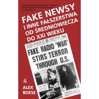 Fake newsy i inne fa�szerstwa od �redniowiecza do XXI wieku - Alex Boese