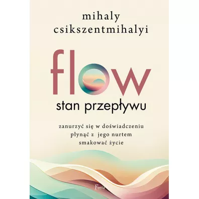 FLOW. Stan przepywu - Mihaly Csikszentmihalyi
