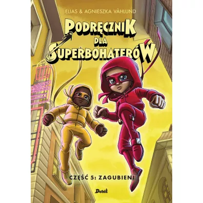 Zagubieni. Podrcznik dla Superbohaterw. Tom 5 - Agnieszka Vahlund, Elias Vahlund
