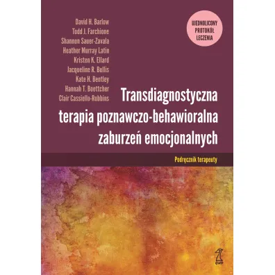 Transdiagnostyczna terapia poznawczo-behawioralna zaburze� emocjonalnych. ujednolicony protok� leczenia
