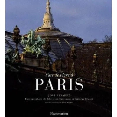 L'art de vivre a Paris - Alvarez Jose