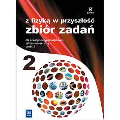 Z fizyk w przyszo 2. Zbir zada dla szk ponadgimnazjalnych. Zakres rozszerzony. Cz 2 - Agnieszka Boek, Jadwiga Salach, Katarzyna Nessing