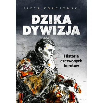 Dzika dywizja. Historia Czerwonych Beret�w