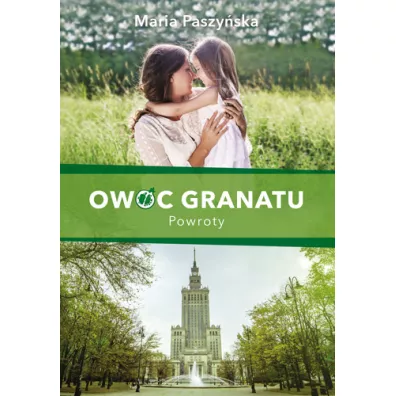 Powroty. Owoc granatu. Tom 4 - Maria Paszyska