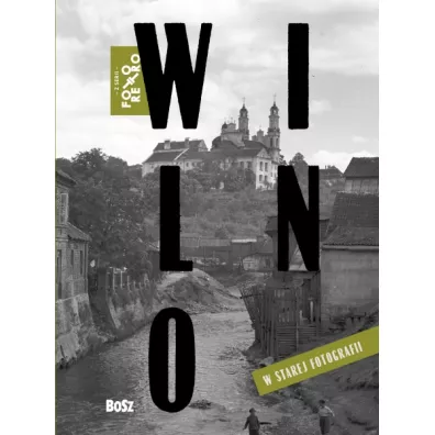 Foto Retro. Wilno w starej fotografii - Tadeusz Konwicki