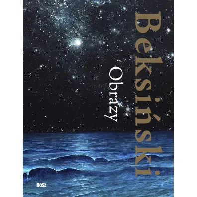 Beksi�ski. Obrazy - Zdzis�aw Beksi�ski
