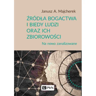 �r�d�a bogactwa i biedy ludzi oraz ich zbiorowo�ci - Janusz Andrzej Majcherek