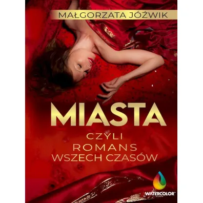 Miasta czyli romans wszech czas�w - Ma�gorzata  J�wik