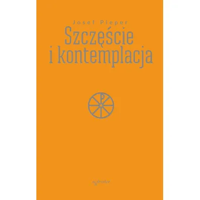Szcz�cie i kontemplacja - Pieper Josef