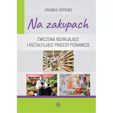 Na zakupach. �wiczenia rozwijaj�ce i kszta�tuj�ce procesy poznawcze - Amanda Hopkins