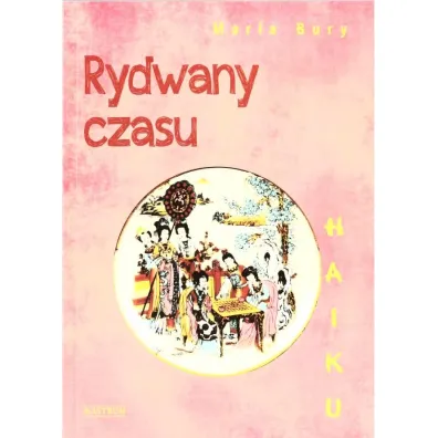 Haiku. Rydwany czasu - Maria Bury
