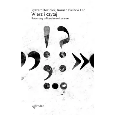 Wierz i czytaj. Rozmowy o literaturze i wierze - Roman Bielecki, Ryszard  Kozio�ek�