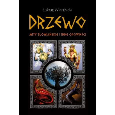 Drzewo. Mity s�owia�skie i inne opowie�ci - �ukasz Wierzbicki