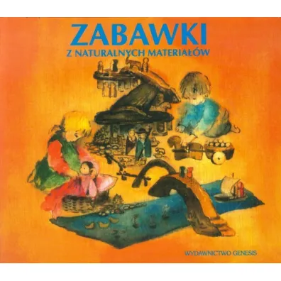 Zabawki z naturalnych materia��w - Freya Jaffke