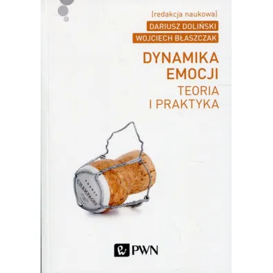 Dynamika emocji. Teoria i praktyka