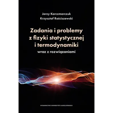 Zadania i problemy z fizyki statystycznej i termodynamiki wraz z rozwi�zaniami - Krzysztof Ro�ciszewski, Jerzy Karczmarczuk