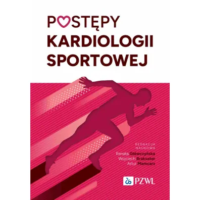 Post�py kardiologii sportowej - Artur Mamcarz, Wojciech Braksator, Renata G��wczy�ska