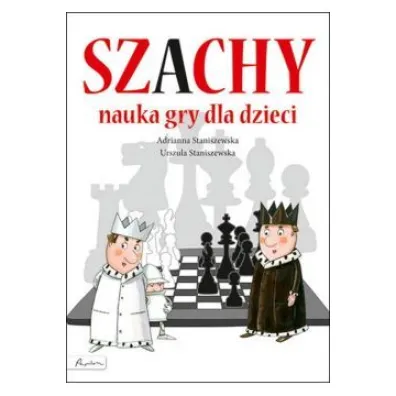 Szachy. Nauka gry dla dzieci - Adrianna Staniszewska, Urszula Staniszewska