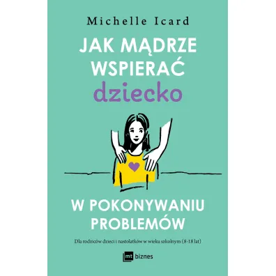 Jak m�drze wspiera� dziecko w pokonywaniu problem�w