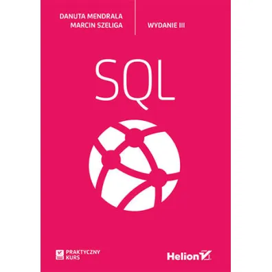 Praktyczny kurs SQL - Danuta Mendrala, Marcin Szeliga