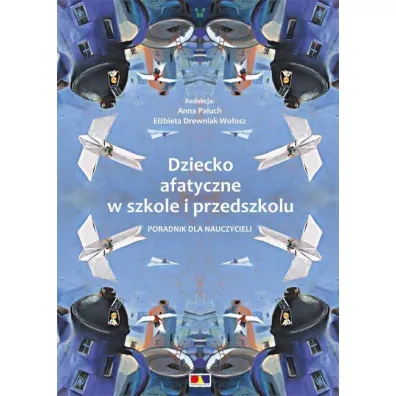 Dziecko afatyczne w szkole i przedszkolu - Anna Paluch, Elbieta Drewniak-Woosz