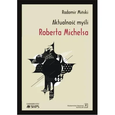 Aktualno�� my�li Roberta Michelsa - Radomir Mi�ski